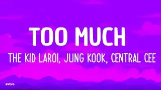 The Kid LAROI, Jung Kook, Central Cee - TOO MUCH (Lyrics)
