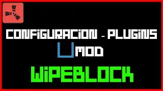 Configuración de plugins RUST | WipeBlock ( bloqueo de items )