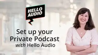 Set up a private podcast with Hello Audio