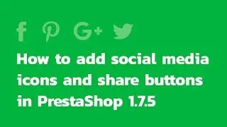 PrestaShop 1.7.5 admin panel: how to add social media icons and share buttons