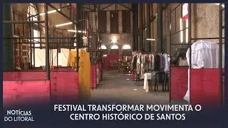 Festival Transformar: Evento gratuito agita o Centro Histórico de Santos! | JCL