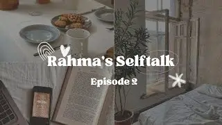 Rahma's Selftalk Episode 2
