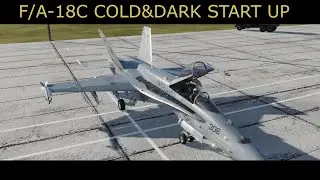 F/A-18C Cold&Dark Start Up Tutorial | DCS