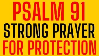 Psalm 91 Prayer For Protection & Strength | God Helps | God's Message For Me Today @GraceForPurpose