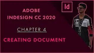 Adobe Indesign Full Course - Chapter 4 - Creating a Document In InDesign