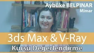 3d Max Kursu | Aybüke Belpınar | Mimar | Memduh Tanrıöver