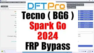 Spark Go 2024 Frp via DFT PRO [BG6] || Tecno Spark Go 2024 Frp DFT PRO Tool