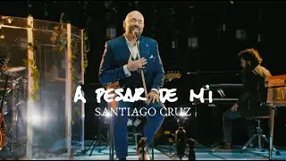 A Pesar De Mi (Versión 2025) - Santiago Cruz