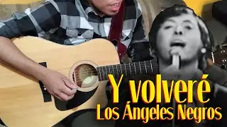Y VOLVERÉ - Los Ángeles Negros ( Cover) Alex García