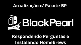 Atualizando com o Pacote Blackpearl - Respondendo Perguntas e Instalando Homebrews.