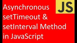 Asynchronous Functions: setTimeout Method and setInterval Method in JavaScript