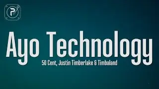 50 Cent - Ayo Technology (Lyrics) ft. Justin Timberlake
