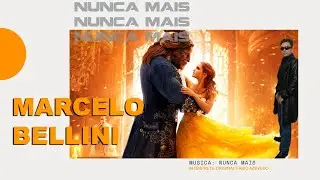 A Bela e a Fera - Nunca Mais - Marcelo Bellini Cover