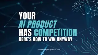 Your AI Product Has Competition—Here’s How to Win Anyway