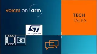 Arm Tech Talk from ST: Accelerate your AI project development on STM32 MCUs
