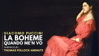 Giacomo PUCCINI - La Boheme (Featuring Paintings by Thomas Pollock ANSHUTZ)