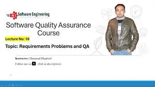 Lecture 10: Problems in Requirements and Software Quality Assurance