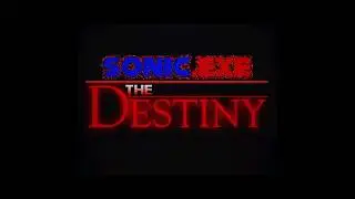 Sonic exe the Destiny edit 