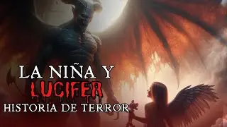 LA NIÑA Y LUCIFER 👿 - HISTORIA DE TERROR 1 !!!