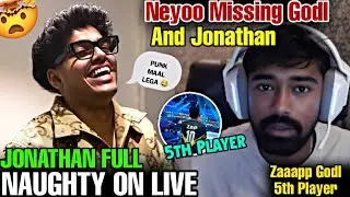 JONATHAN FULL NAUGHTY ON LIVE 💦 || NEYOO MISSING GODL ☹️ || ZAP 5TH PLAYER 🤯 || #jonathan #godlike