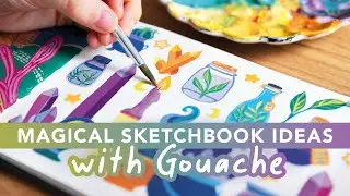 How to Fill Your Sketchbook - Magical Gouache Doodles