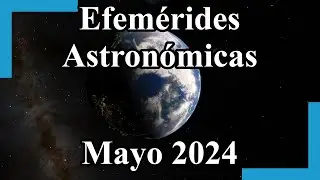 Efemérides Astronómicas Mayo 2024