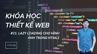 Thiết kế web 21 - Lazy loading cho hình ảnh trong thiết kế web