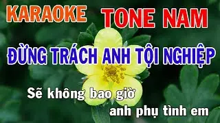 Đừng Trách Anh Tội Nghiệp Karaoke Tone Nam Nhạc Sống - Phối Mới Dễ Hát - Nhật Nguyễn