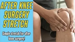 Knee Surgery Recovery Stretch Part 2
