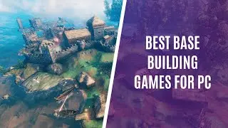 Top 10 Best Base Building Games for PC
