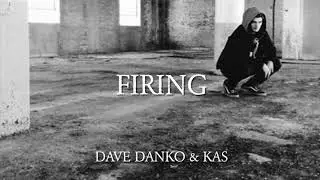 Dave Danko ~ Firing ft. KAS