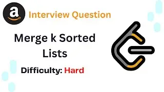LeetCode Problems #23 | Merge k Sorted Lists | Amazon Interview Question