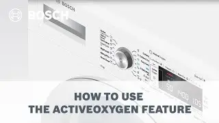 How to activate the ActiveOxygen feature on your Bosch ActiveOxygen Washing Machine