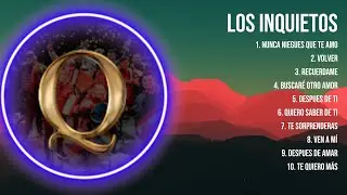 L o s   I n q u i e t o s  ~ Greatest Hits Oldies Classic ~ Best Oldies Songs Of All Time