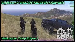 EightbornV EFECAN POLİSTEN KAÇIYOR ! - HELİKOPTER TAKİP EDİP YAKALIYOR ! - EightbornV Akagreen