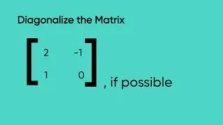 Q1. Diagonalize the Matrix A=[ 21​  −10​ ], if possible