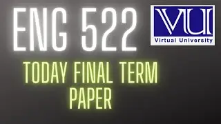 ENG 522|| TODAY MY PAPER|| FINAL TERM 2022 