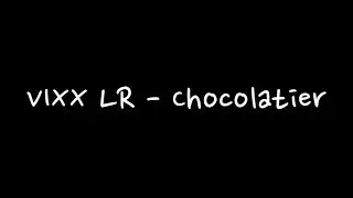 [中字歌詞] VIXX LR - Chocolatier