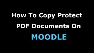 How To Copy Protect PDF On MOODLE