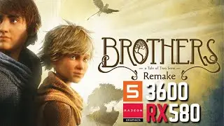 Brothers A Tale of Two Sons Remake | All Settings | RX 580 8Gb RYZEN 5 3600 16Gb Ram
