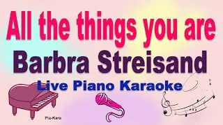 All the things you are - Barbra Streisand (piano karaoke) (lyrics)