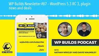 WP Builds Newsletter #87 – WordPress 5.3 RC 3, plugin news and deals