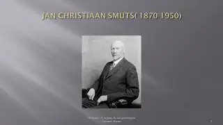 Mentes Holísticas 13 - O Holismo de J. C. Smuts