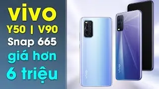 Vui hay Buồn? Vivo Y50/V19 Snapdragon 665/712 giá siêu khủng