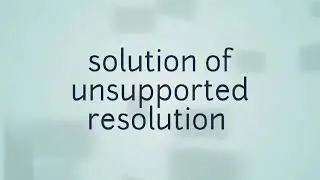solution of unsupported resolution in kinemaster