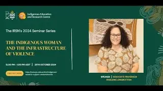 IRSN 2024 Seminar Series - The Indigenous Woman and the Infrastructure of Violence
