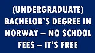 Bachelor’s degree in Norway: FREE COLLEGE EDUCATION for INTERNATIONAL STUDENTS