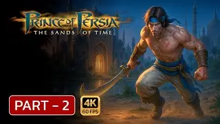 Prince of Persia: The Sands of Time Gameplay Walkthrough | Part 2 | No Commentary
