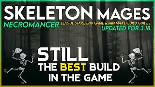 Skeleton Mages 3.18 League Start, End Game and Min Max'd Build Guides - 3 Guides in 1