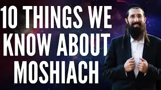 10 Things We Know for Sure About Moshiach